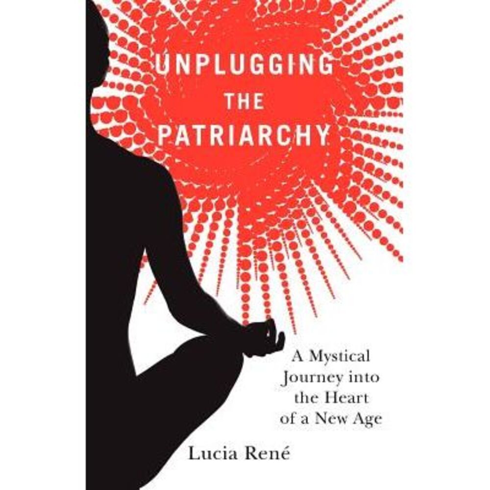 Unplugging the Patriarchy -- Lucia